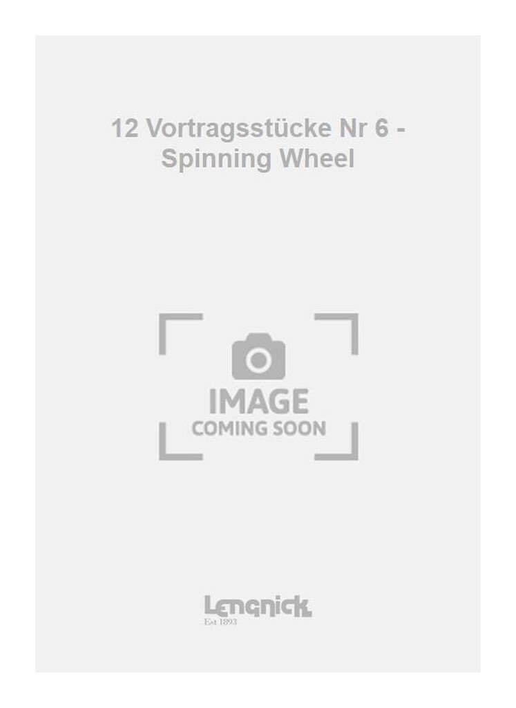 12 Vortragsstucke Nr 6 - Spinning Wheel
